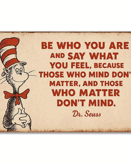 "Be Who You Are and Say What You Feel" Dr. Seuss metal sign, 20x30cm.