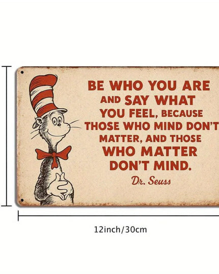 "Be Who You Are and Say What You Feel" Dr. Seuss metal sign, 20x30cm.