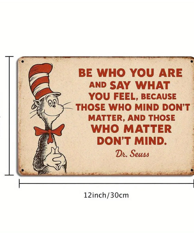 "Be Who You Are and Say What You Feel" Dr. Seuss metal sign, 20x30cm.