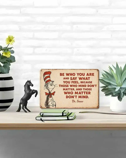 "Be Who You Are and Say What You Feel" Dr. Seuss metal sign, 20x30cm.